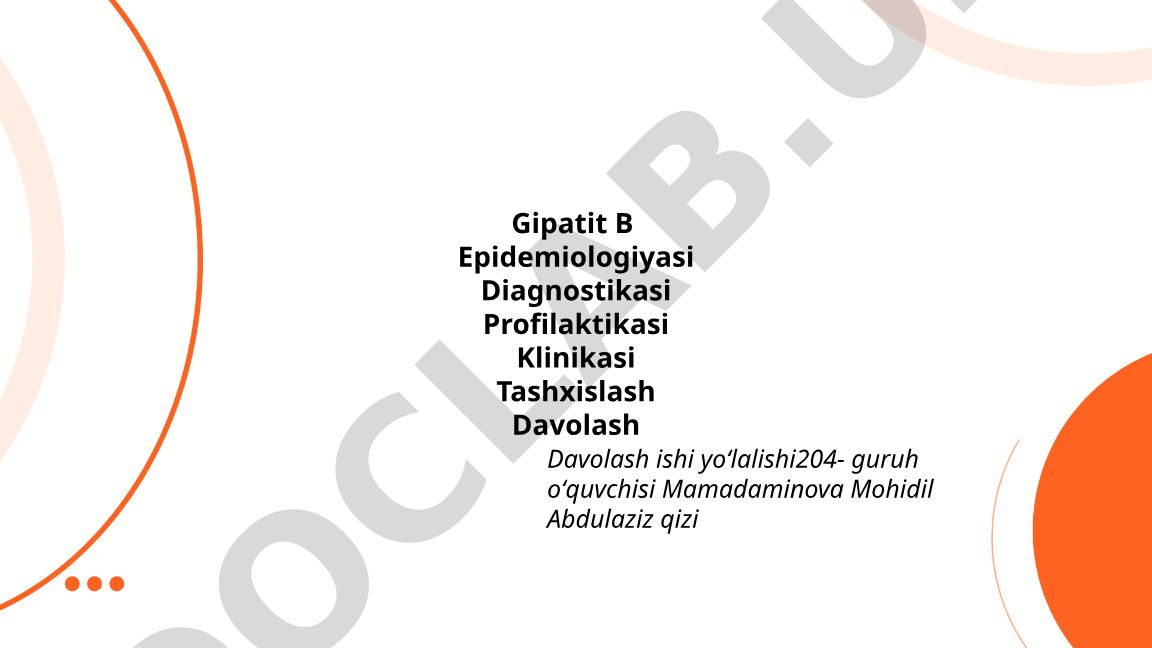 Gepatit B epidemiologiyasi, diagnostikasi, profilaktikasi va davolash
