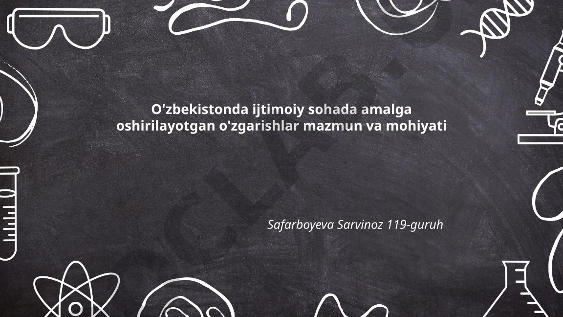 O'zbekistonda ijtimoiy sohada amalga oshirilayotgan o'zgarishlar mazmun va mohiyati