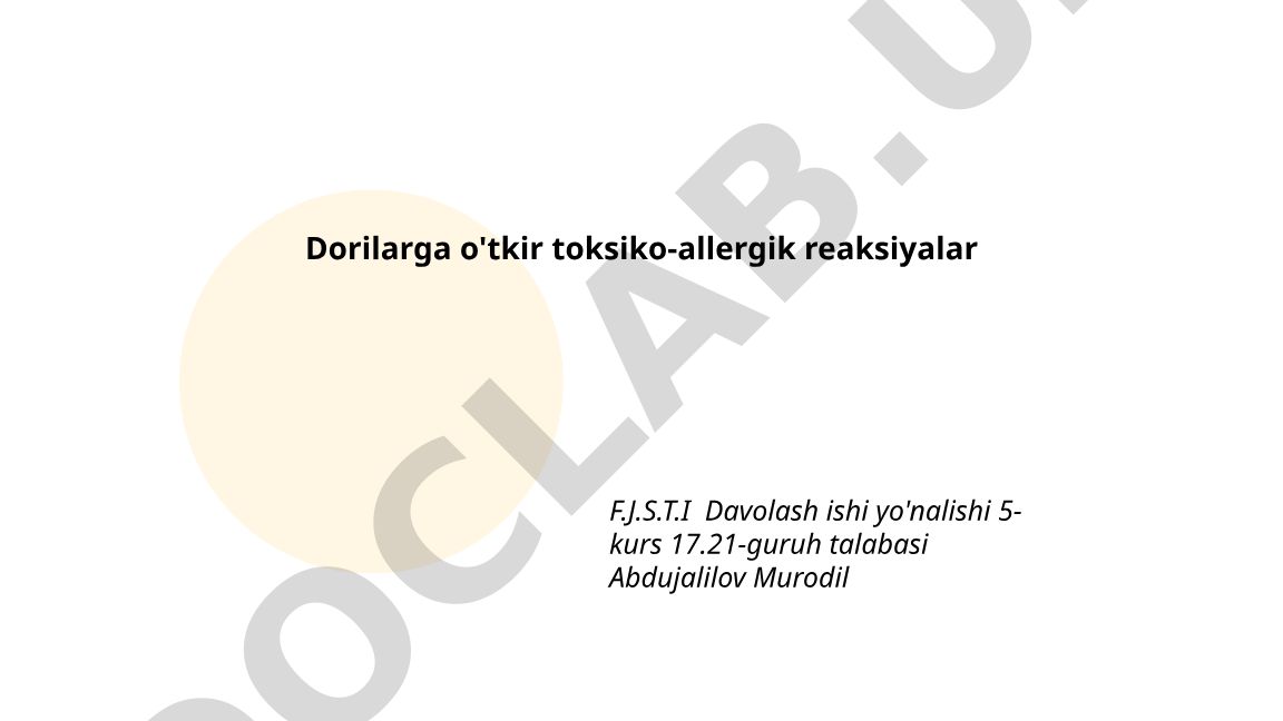 Dorilarga o'tkir toksiko-allergik reaksiyalar: ta'rif, tasnif va patogenezi
