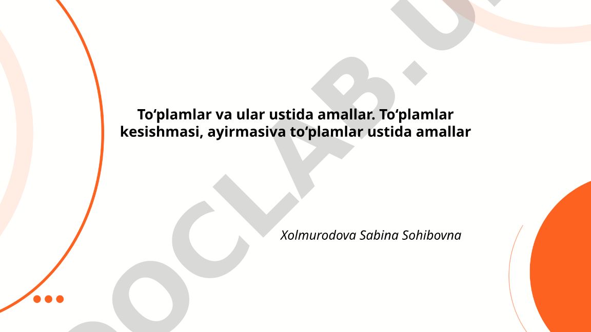 To‘plamlar va ular ustida amallar