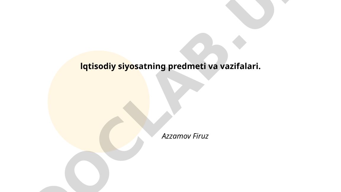 Iqtisodiy siyosatning predmeti va vazifalari