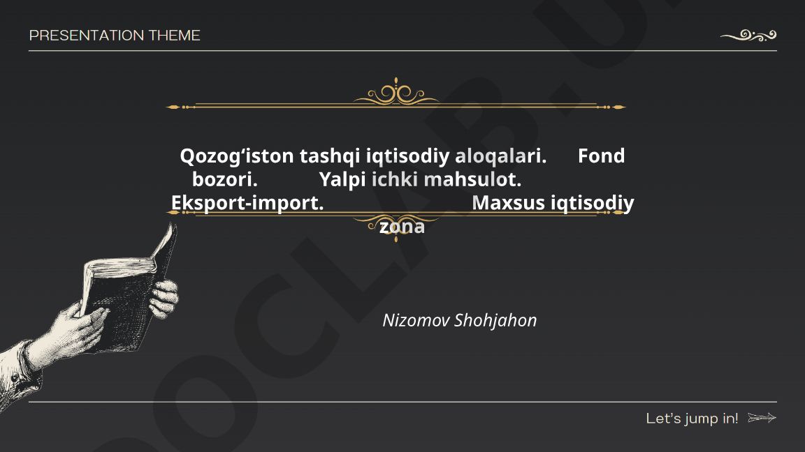 Qozogʻistonning tashqi iqtisodiy aloqalari va savdo siyosati