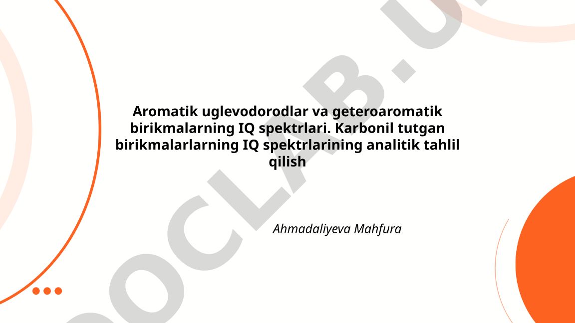 Aromatik uglevodorodlar va geteroaromatik birikmalarning IQ spektrlarining analitik tahlili