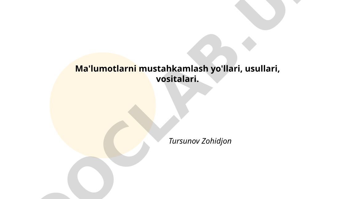 Ma'lumotlarni mustahkamlash yo'llari, usullari va vositalari