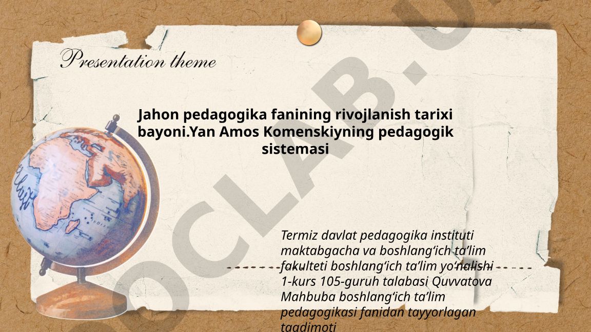 Jahon pedagogika fanining rivojlanish tarixi va Yan Amos Komenskiyning pedagogik sistemasi