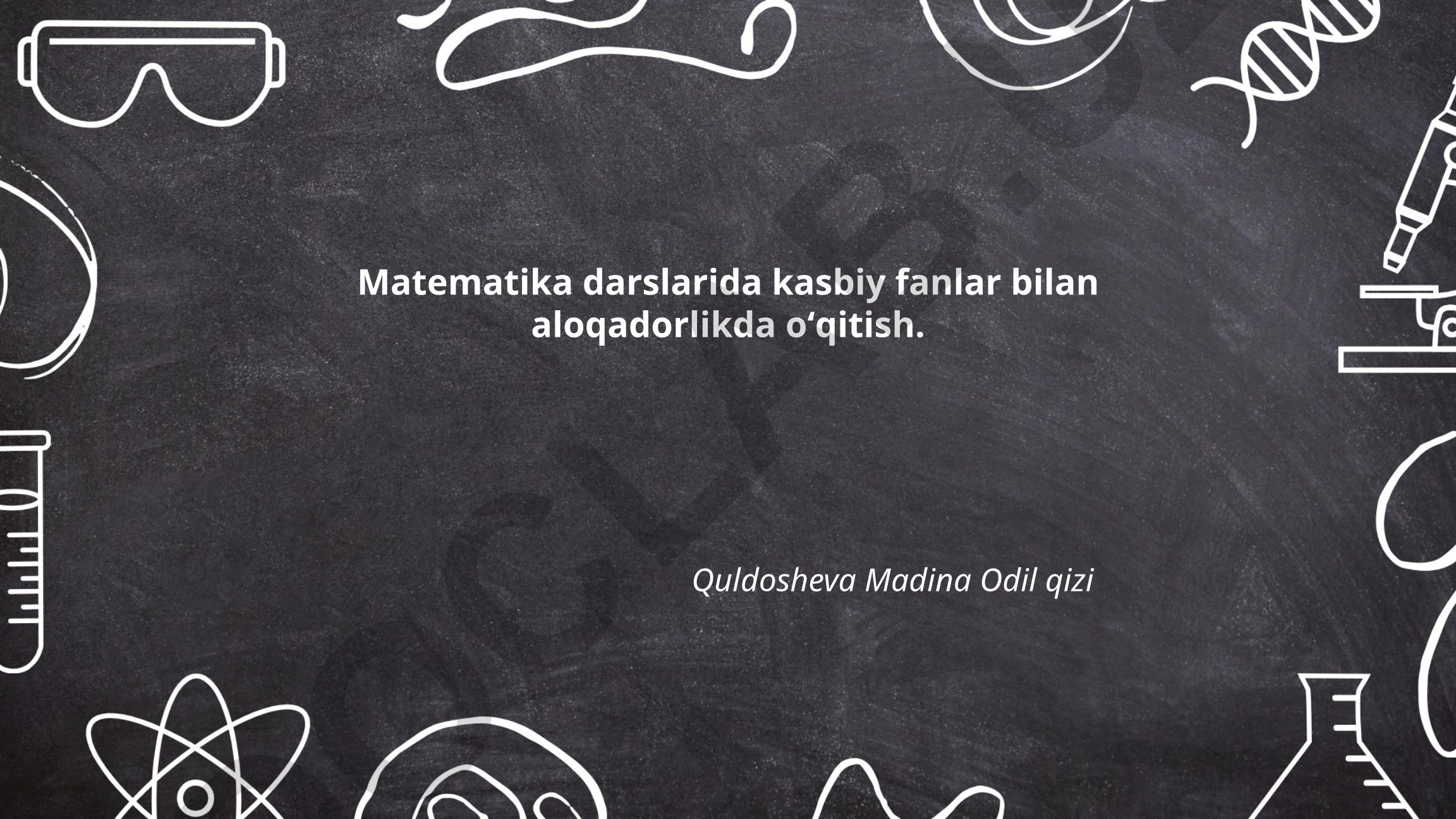 Matematika darslarida kasbiy fanlar bilan aloqadorlikda oʻqitish