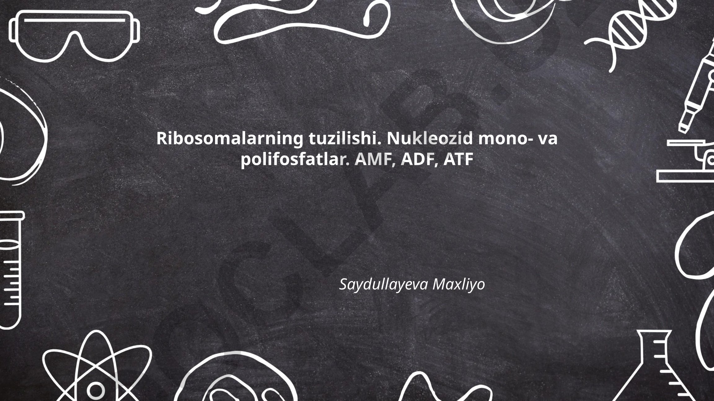 Ribosomalarning tuzilishi va nukleozid fosfatlar