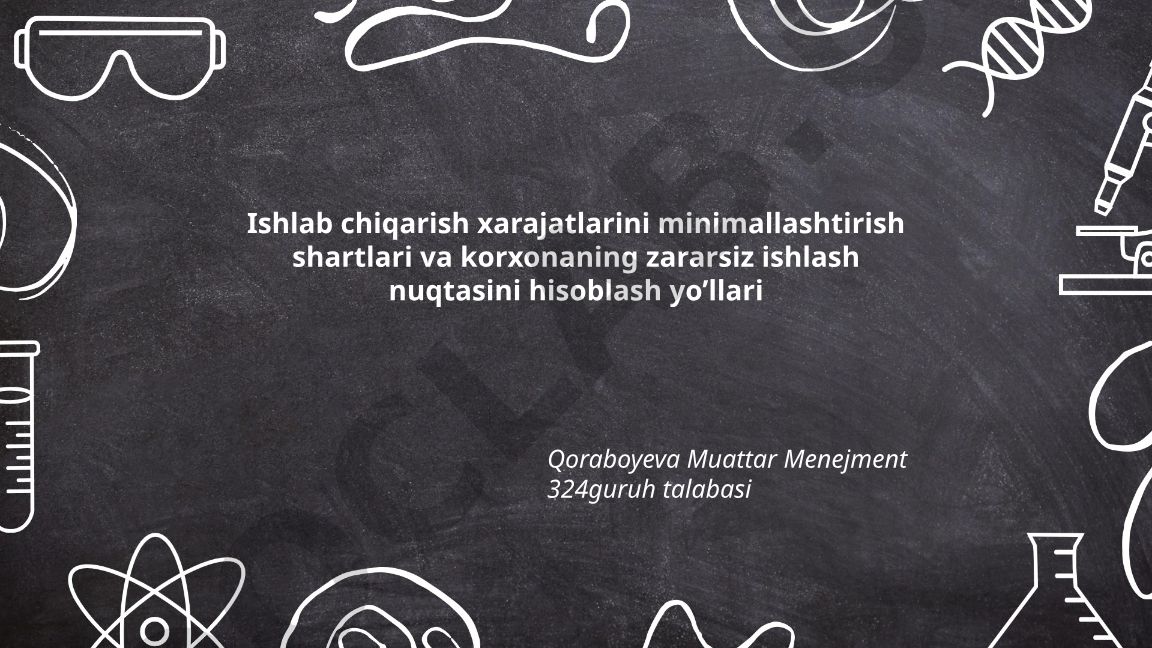 Ishlab chiqarish xarajatlarini minimallashtirish va zararsiz ishlash nuqtasi hisoblash