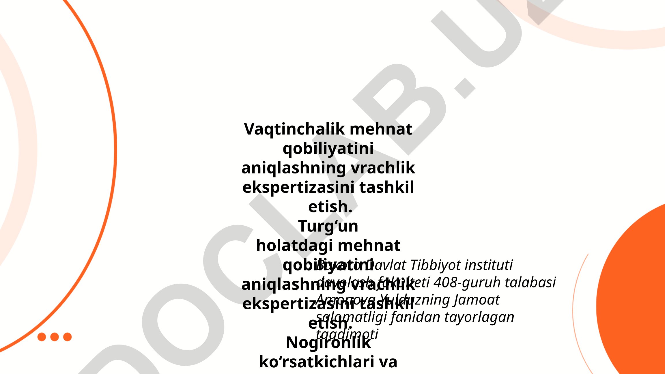 Vaqtinchalik va turg'un holatdagi mehnat qobiliyatini aniqlashning vrachlik ekspertizasini tashkil etish