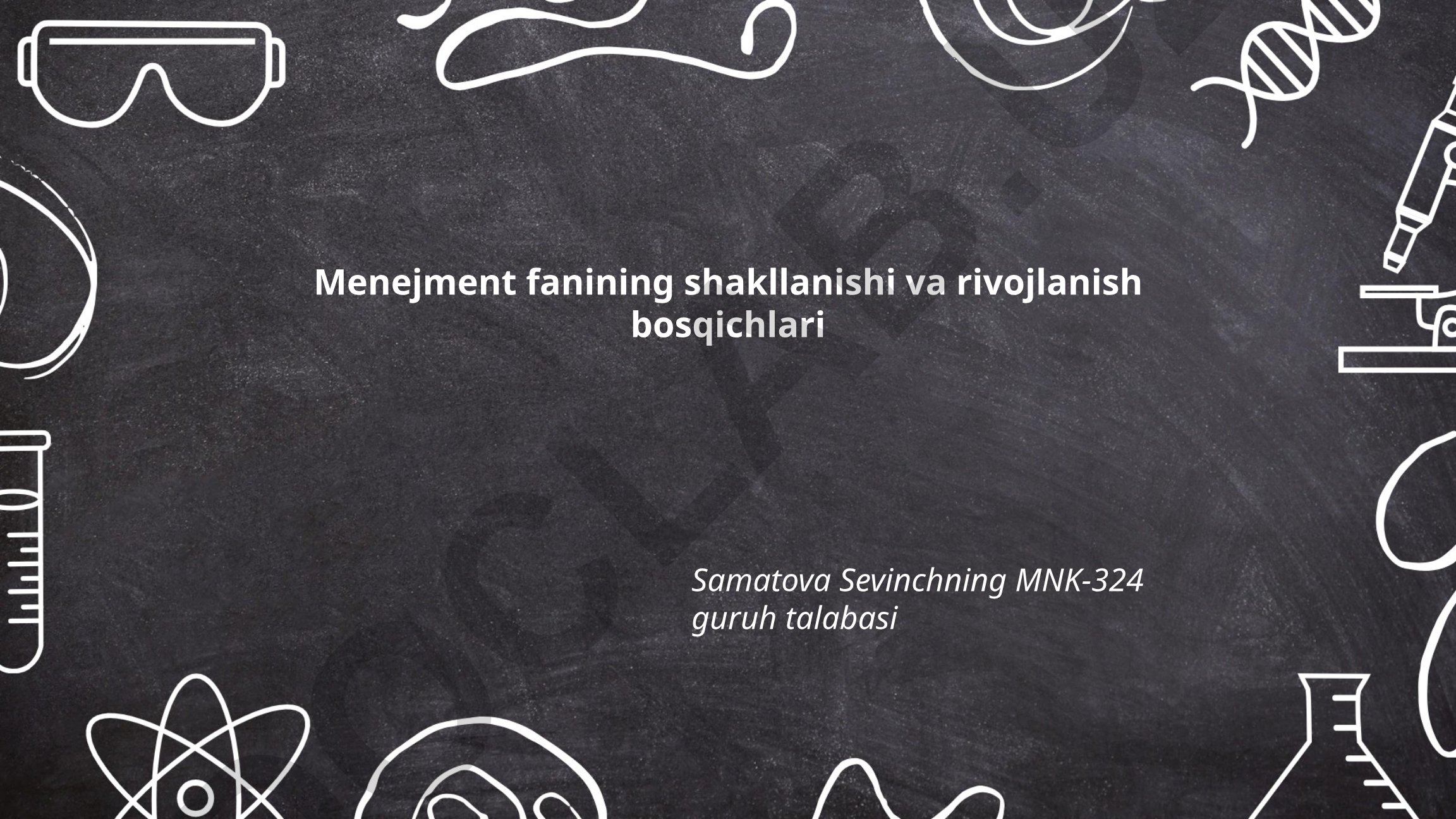 Menejment fanining shakllanishi va rivojlanish bosqichlari