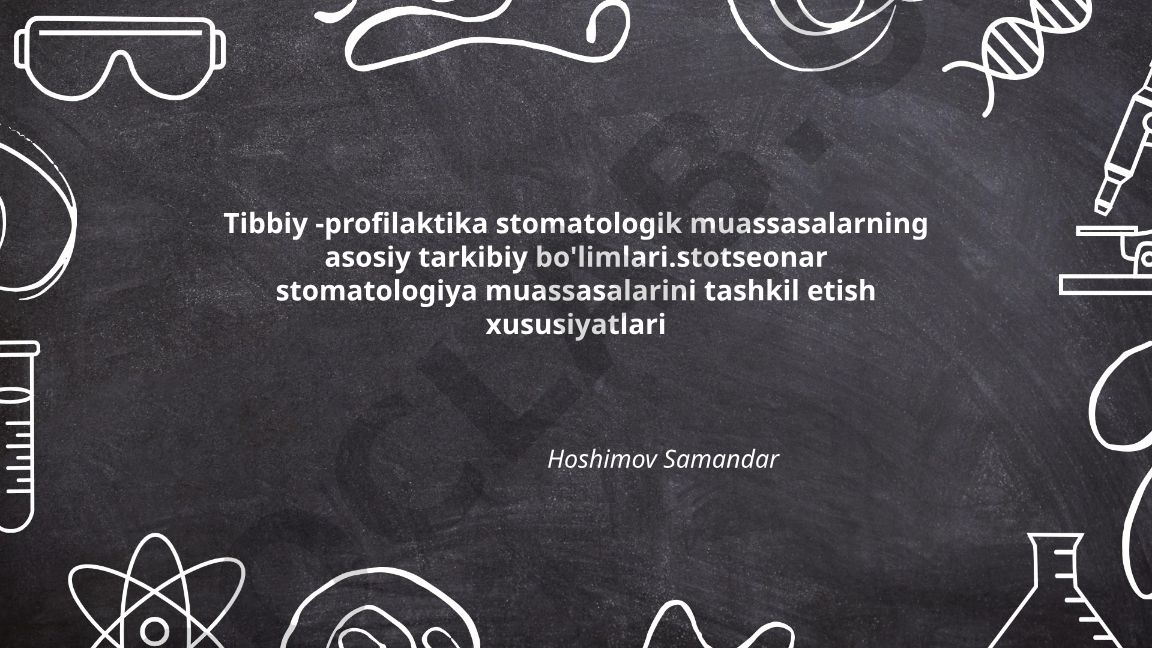 Tibbiy-profilaktika stomatologik muassasalarning tarkibiy bo'limlari va tashkil etish xususiyatlari