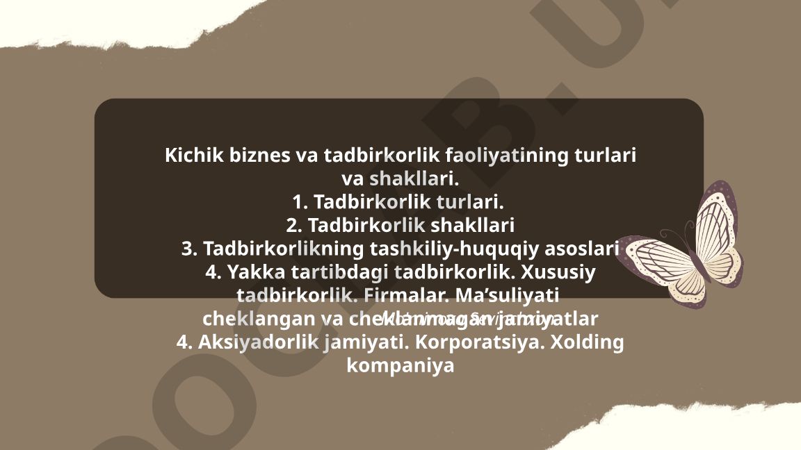 Kichik biznes va tadbirkorlik faoliyatining turlari va shakllari