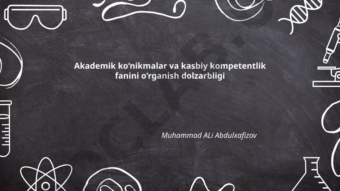 Akademik ko‘nikmalar va kasbiy kompetentlik fanini o‘rganish dolzarbligi