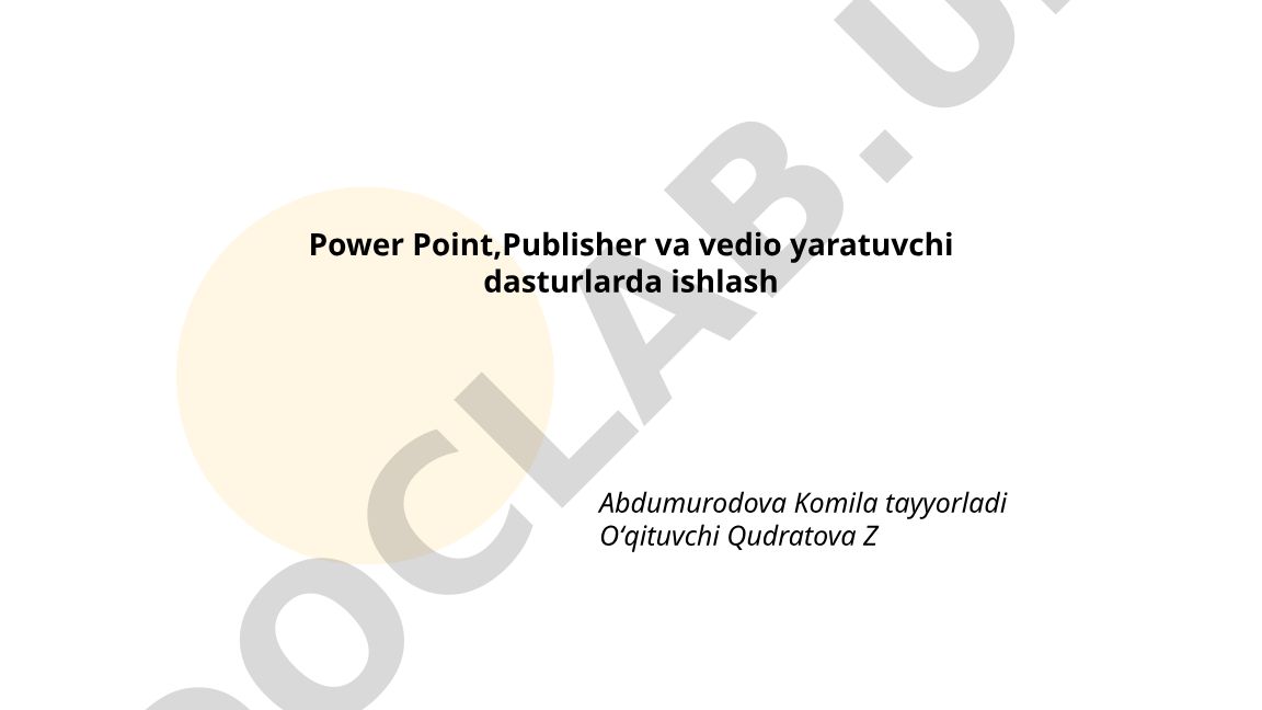 PowerPoint, Publisher va video yaratuvchi dasturlarda ishlash