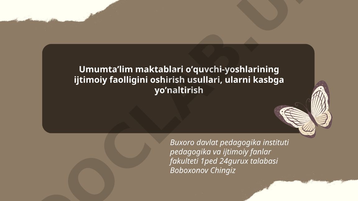 Umumtaʼlim maktablari oʼquvchi-yoshlarining ijtimoiy faolligini oshirish usullari va kasbga yoʼnaltirish