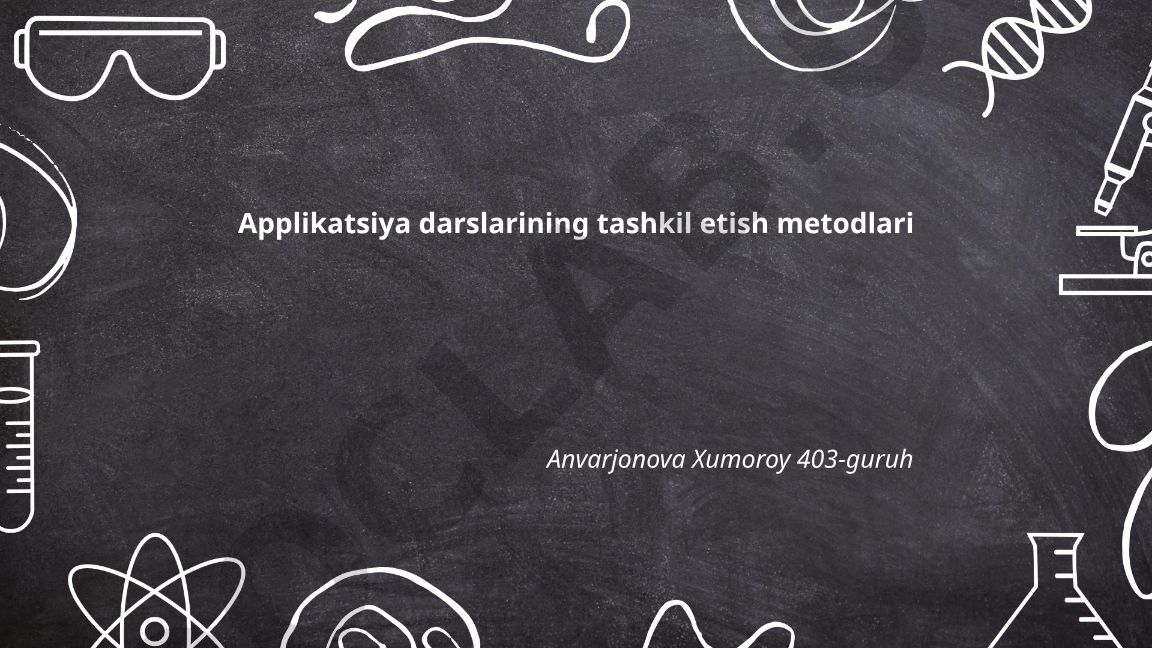 Applikatsiya darslarining tashkil etish metodlari