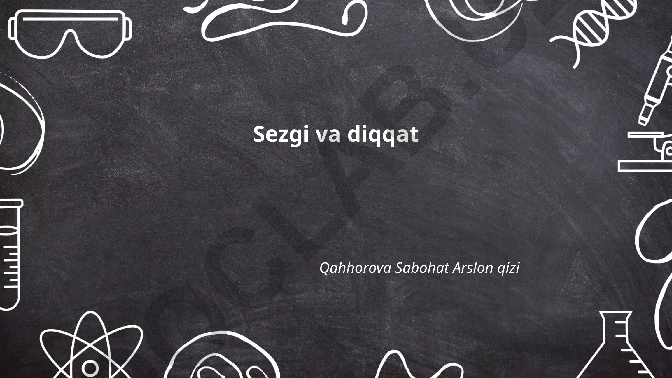Sezgi va diqqatning fiziologiyasi va turlari