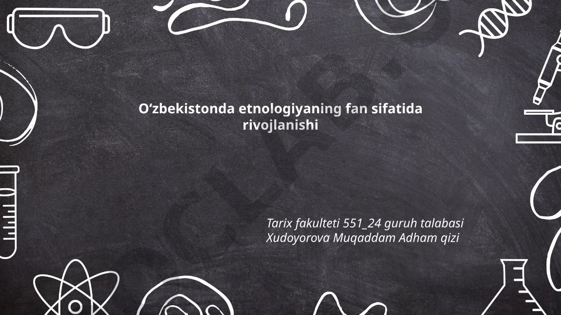 Oʻzbekistonda etnologiyaning fan sifatida rivojlanishi