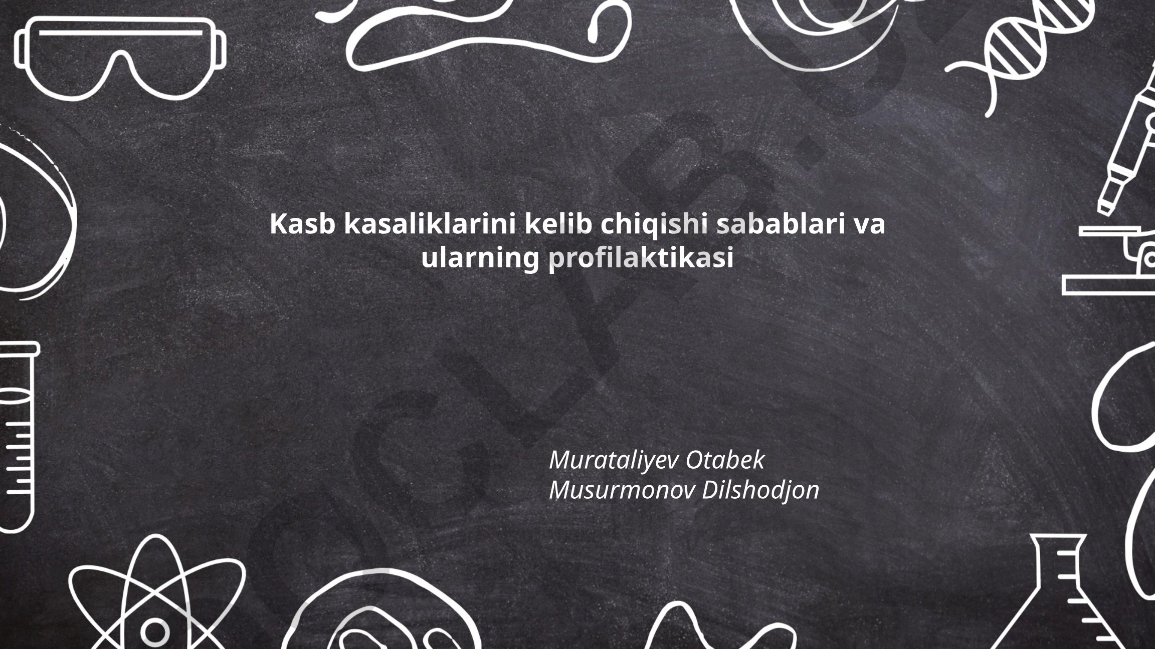 Kasb kasaliklarini kelib chiqishi sabablari va ularning profilaktikasi
