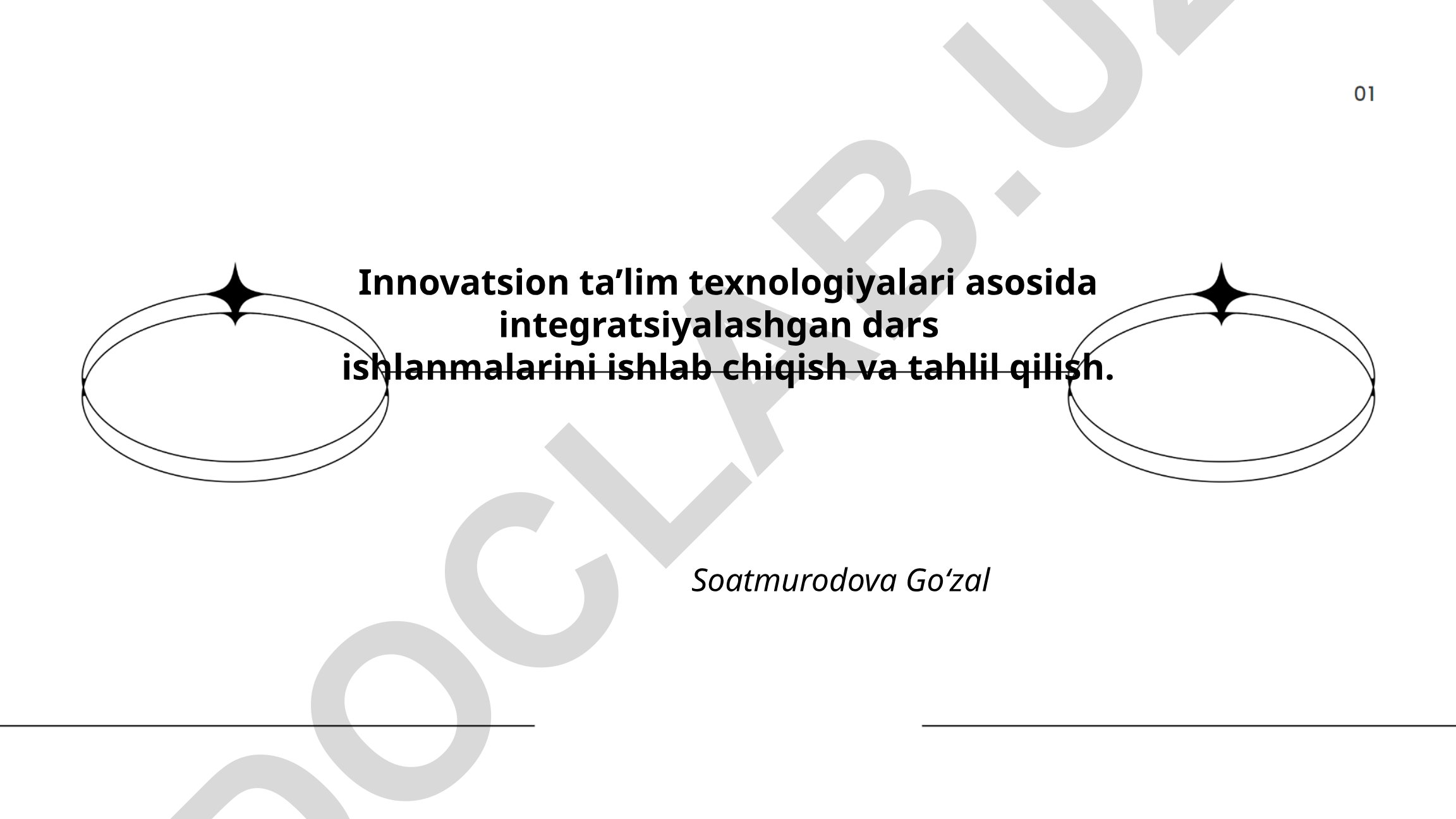 Innovatsion ta'lim texnologiyalari asosida integratsiyalashgan dars ishlanmalari