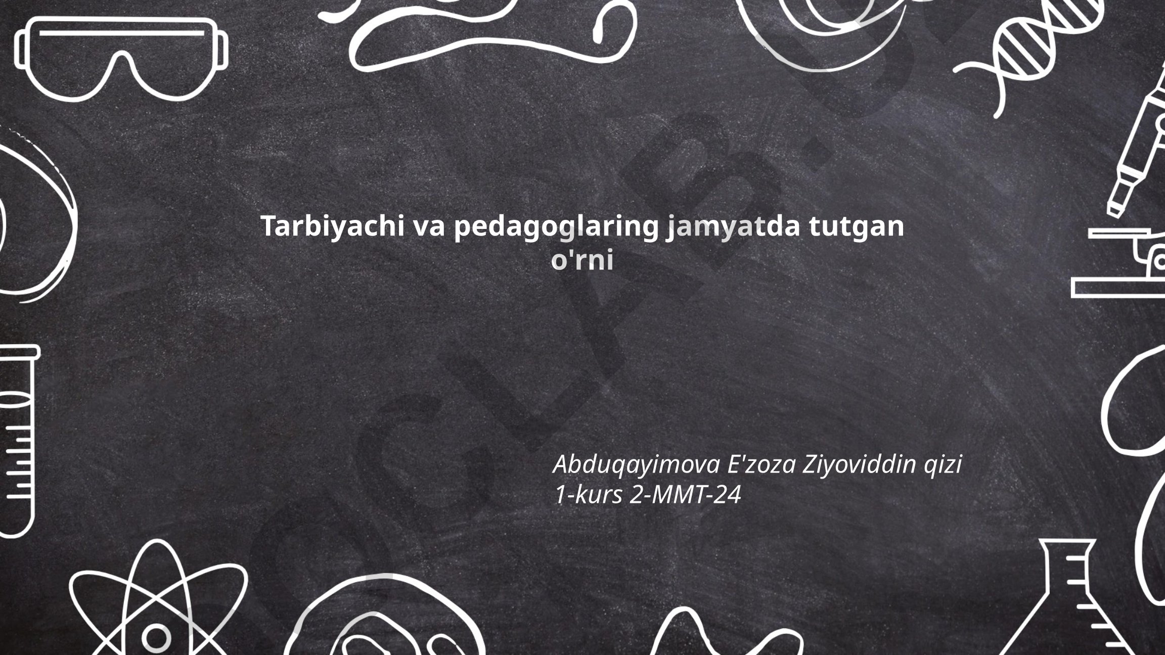 Tarbiyachi va pedagoglarning jamiyatdagi o'rni
