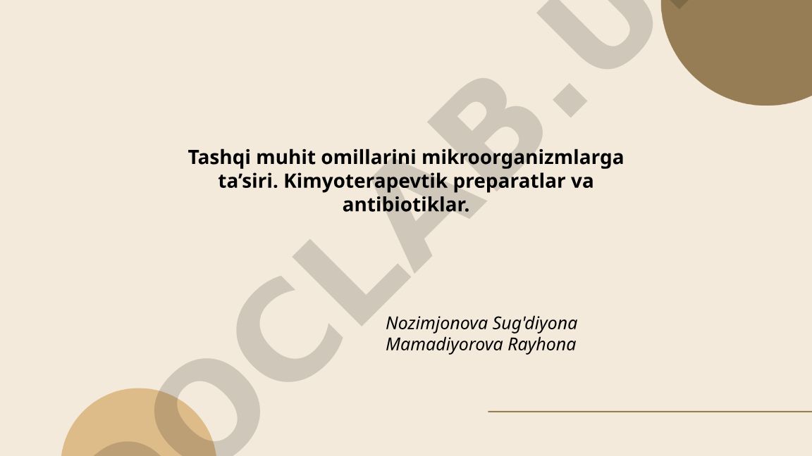 Tashqi muhit omillarini mikroorganizmlarga ta'siri va kimyoterapevtik preparatlar