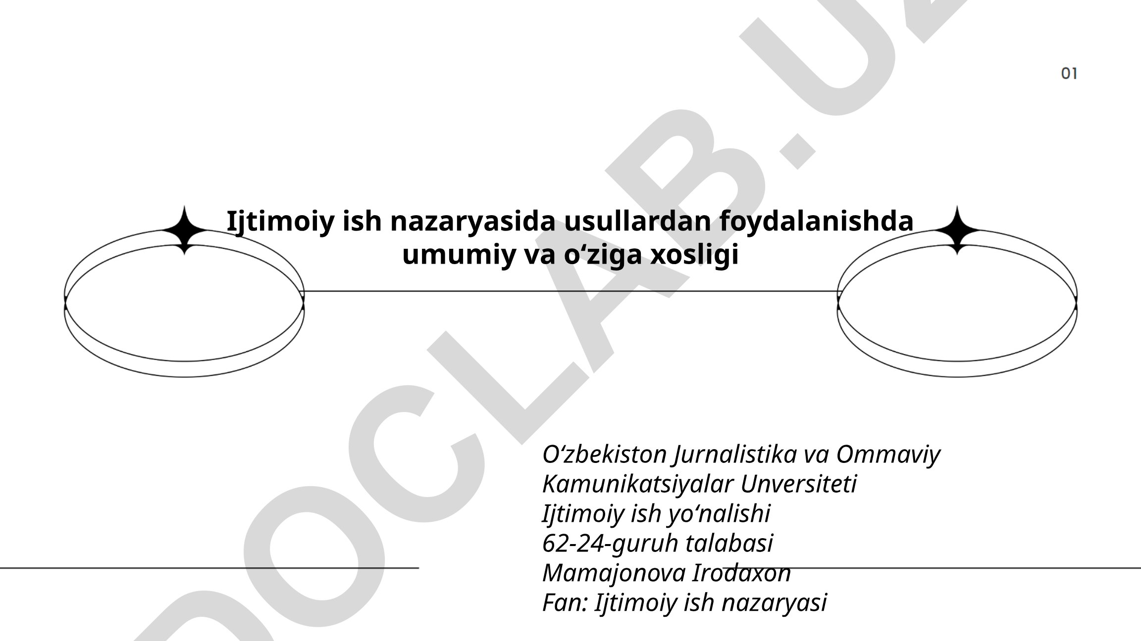 Ijtimoiy ish nazaryasida usullardan foydalanishda umumiy va oʻziga xosligi