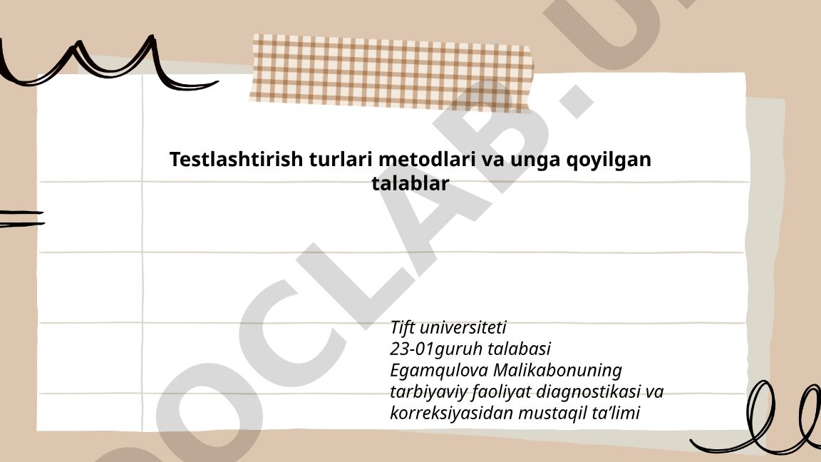Testlashtirish turlari, metodlari va talablar