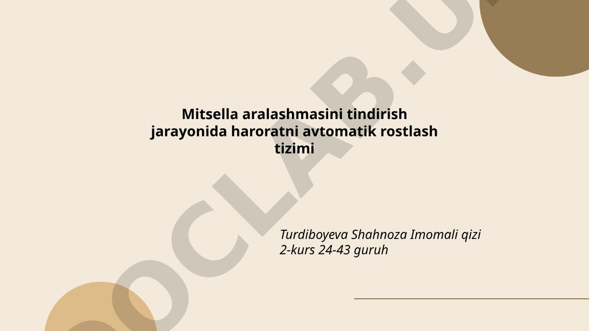 Mitsella aralashmasini tindirish jarayonida haroratni avtomatik rostlash tizimi