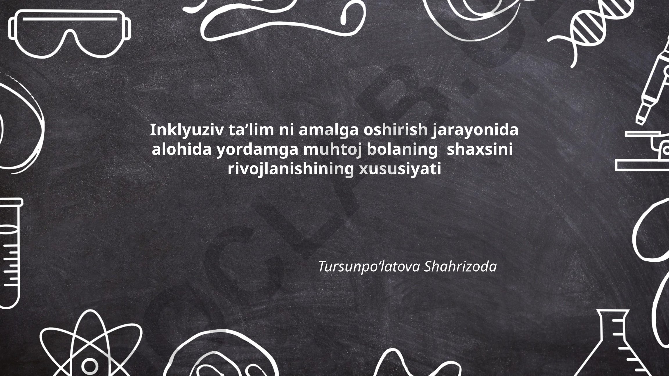 Inklyuziv taʼlim jarayonida alohida yordamga muhtoj bolaning shaxs rivojlanishi