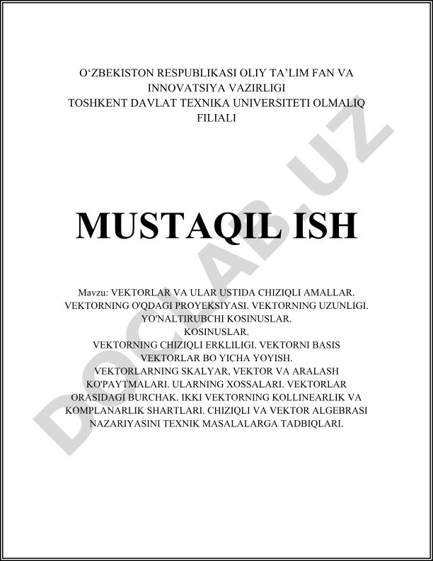 VEKTORLAR VA ULAR USTIDA CHIZIQLI AMALLAR. VEKTORNING O'QDAGI PROYEKSIYASI. VEKTORNING UZUNLIGI. YO'NALTIRUBCHI KOSINUSLAR. KOSINUSLAR. VEKTORNING CHIZIQLI ERKLILIGI. VEKTORNI BASIS VEKTORLAR BO YICHA YOYISH. VEKTORLARNING SKALYAR, VEKTOR VA ARALASH KO'PAYTMALARI. ULARNING XOSSALARI. VEKTORLAR ORASIDAGI BURCHAK. IKKI VEKTORNING KOLLINEARLIK VA KOMPLANARLIK SHARTLARI. CHIZIQLI VA VEKTOR ALGEBRASI NAZARIYASINI TEXNIK MASALALARGA TADBIQLARI
