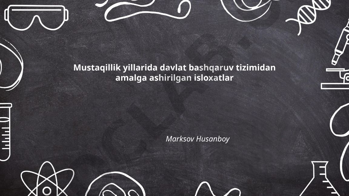 Mustaqillik yillarida davlat bashqaruv tizimidan amalga oshirilgan islohotlar