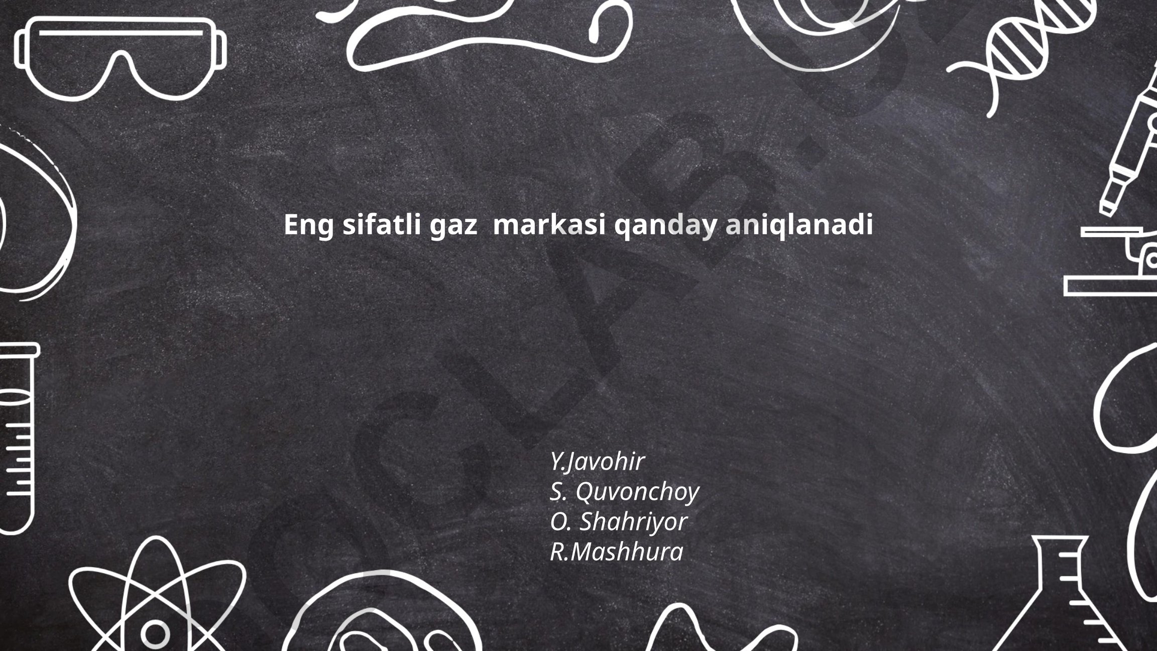 Eng sifatli gaz markasini aniqlash usullari