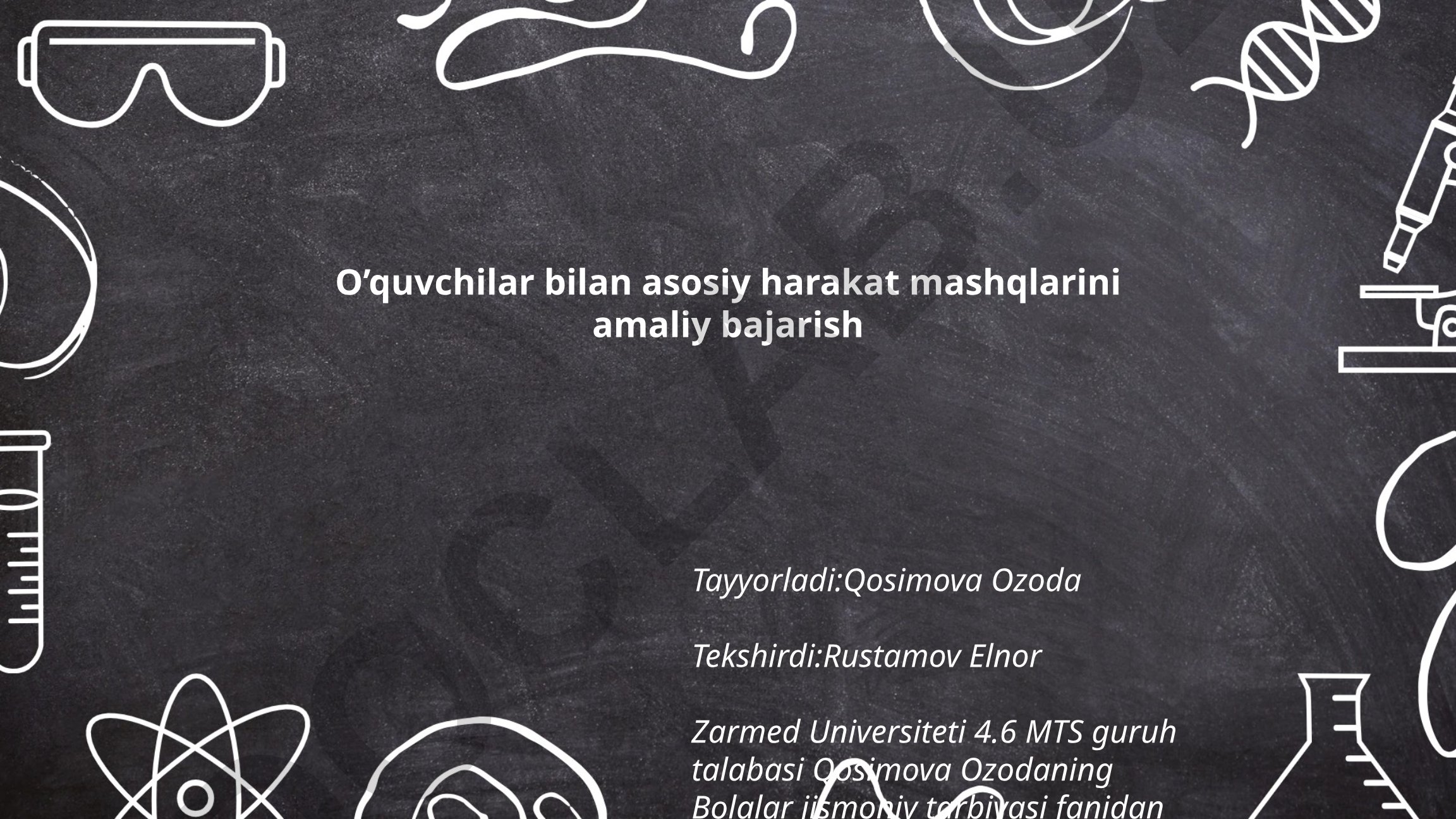 Bolalar jismoniy tarbiyasida asosiy harakat mashqlarini amaliy bajarish