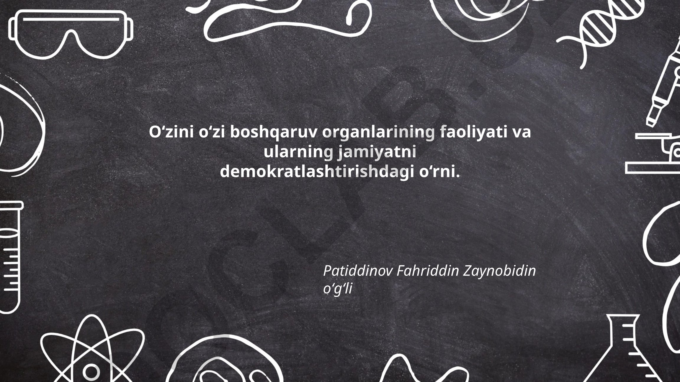 O‘zini o‘zi boshqaruv organlarining faoliyati va ularning jamiyatni demokratlashtirishdagi o‘rni