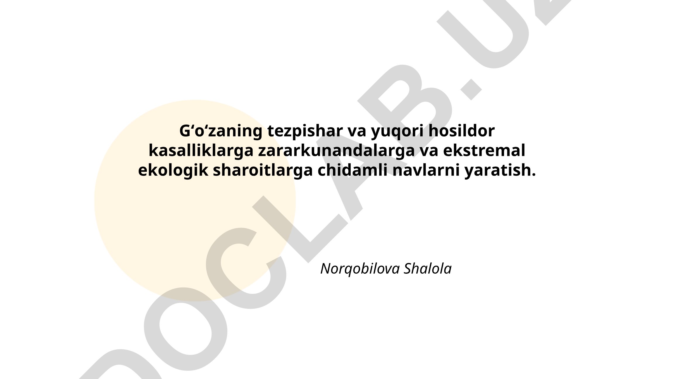 Gʻoʻzaning tezpishar va yuqori hosildor kasalliklarga zararkunandalarga va ekstremal ekologik sharoitlarga chidamli navlarni yaratish