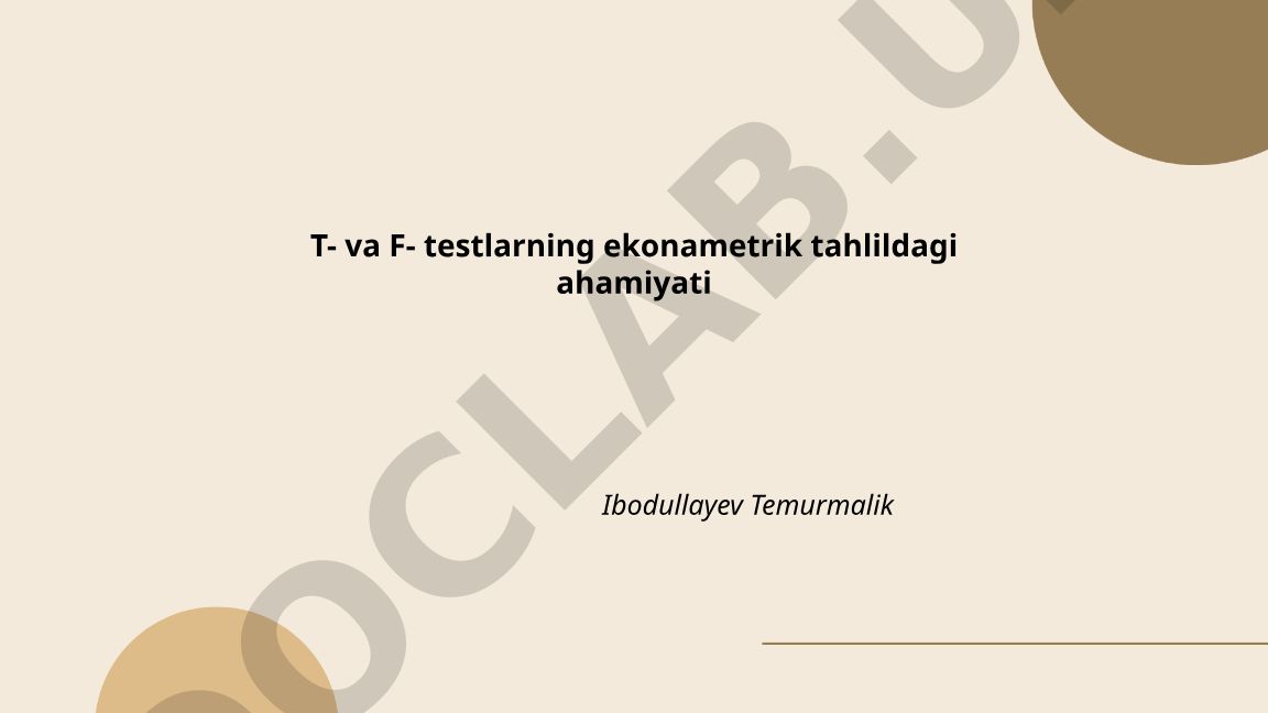 T- va F- testlarning ekonametrik tahlildagi ahamiyati