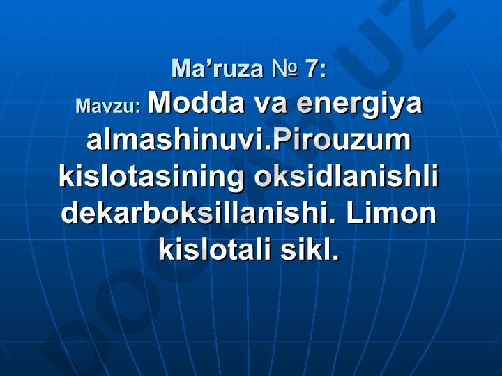 Modda va energiya almashinuvi. Piruvat kislotasining oksidlanishli dekarboksillanishi. Limon kislotali sikl