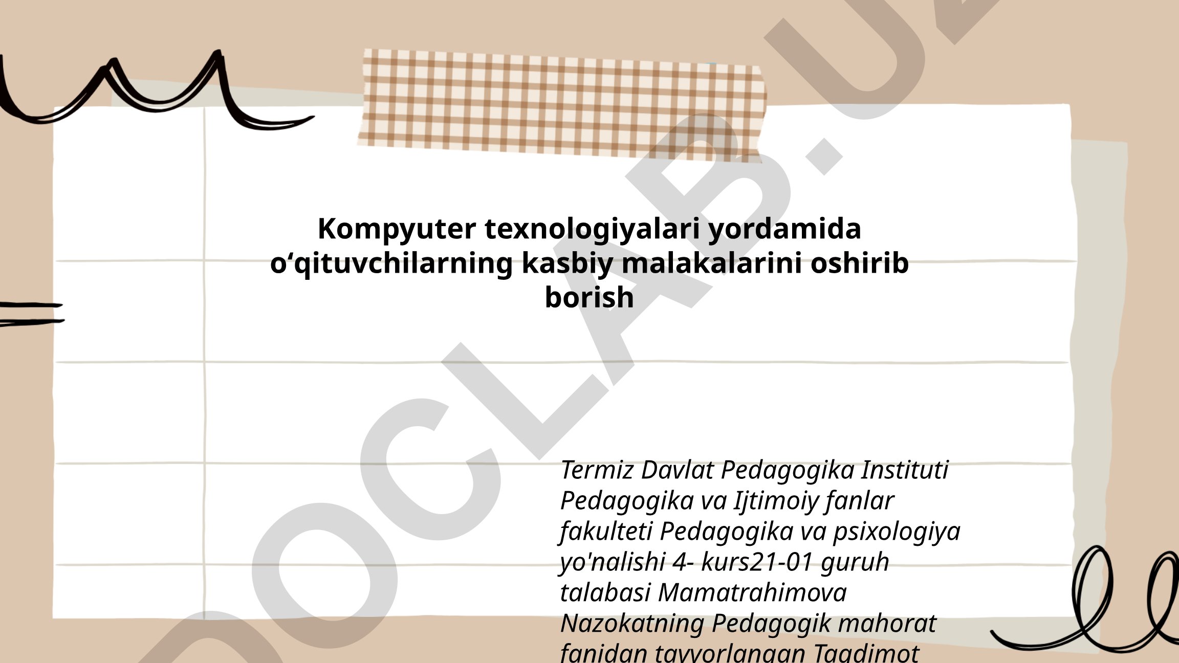 Kompyuter texnologiyalari yordamida oʻqituvchilarning kasbiy malakalarini oshirib borish