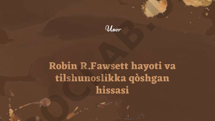 Robin R. Fawsett hayoti va tilshunoslikka qo'shgan hissasi