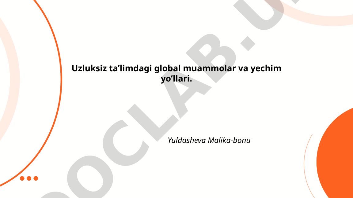 Uzluksiz ta’limdagi global muammolar va yechim yo’llari