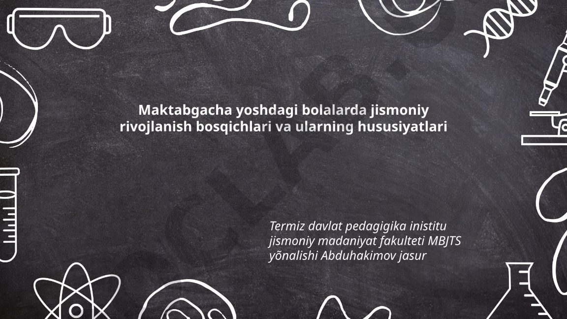 Maktabgacha yoshdagi bolalarda jismoniy rivojlanish bosqichlari va ularning xususiyatlari