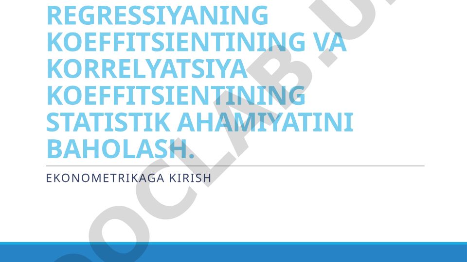 Regressiya va korrelyatsiya koeffitsientlarining statistik ahamiyatini baholash