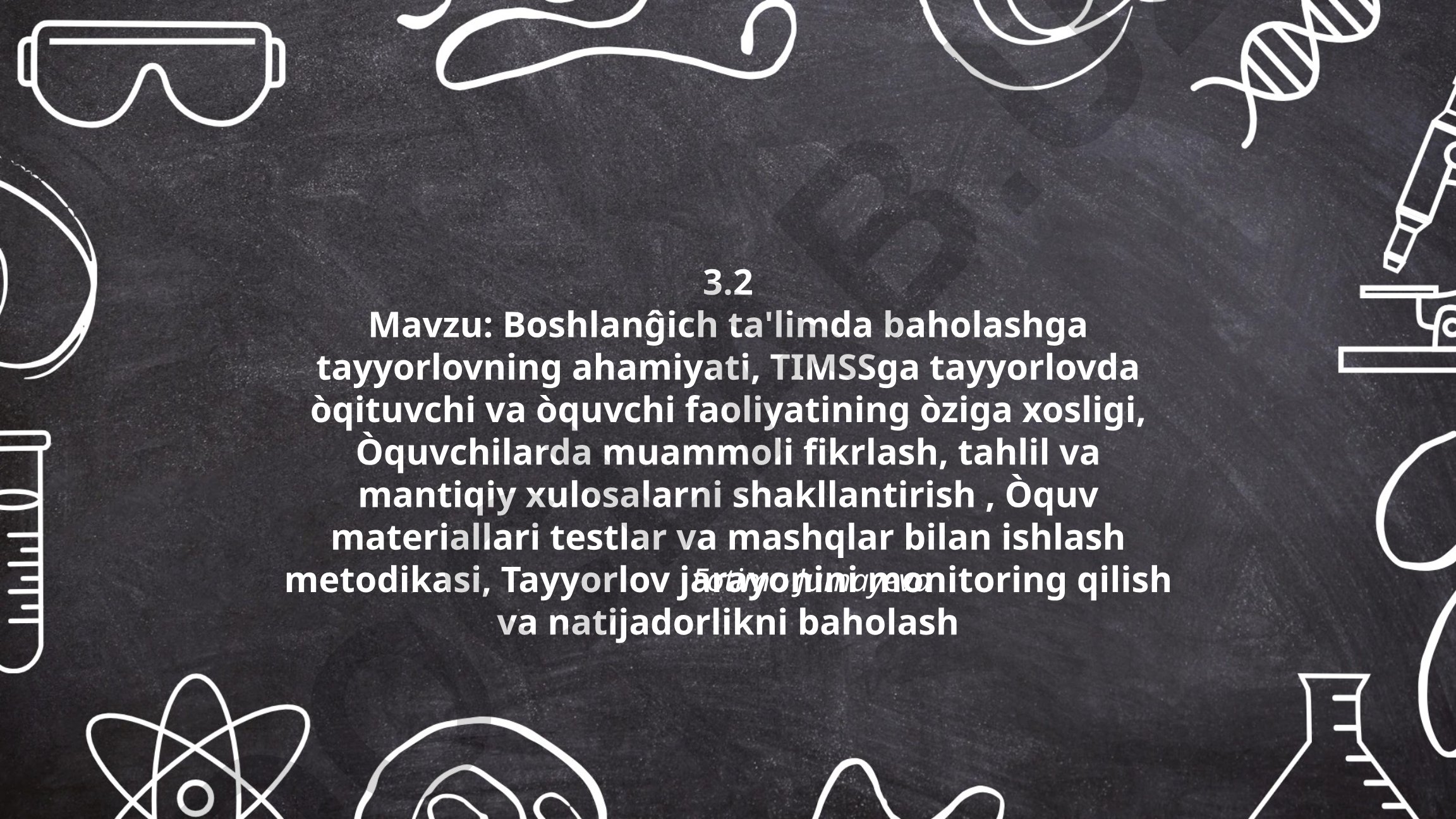 Boshlang'ich ta'limda baholashga tayyorlovning ahamiyati va TIMSSga tayyorlov metodikasi