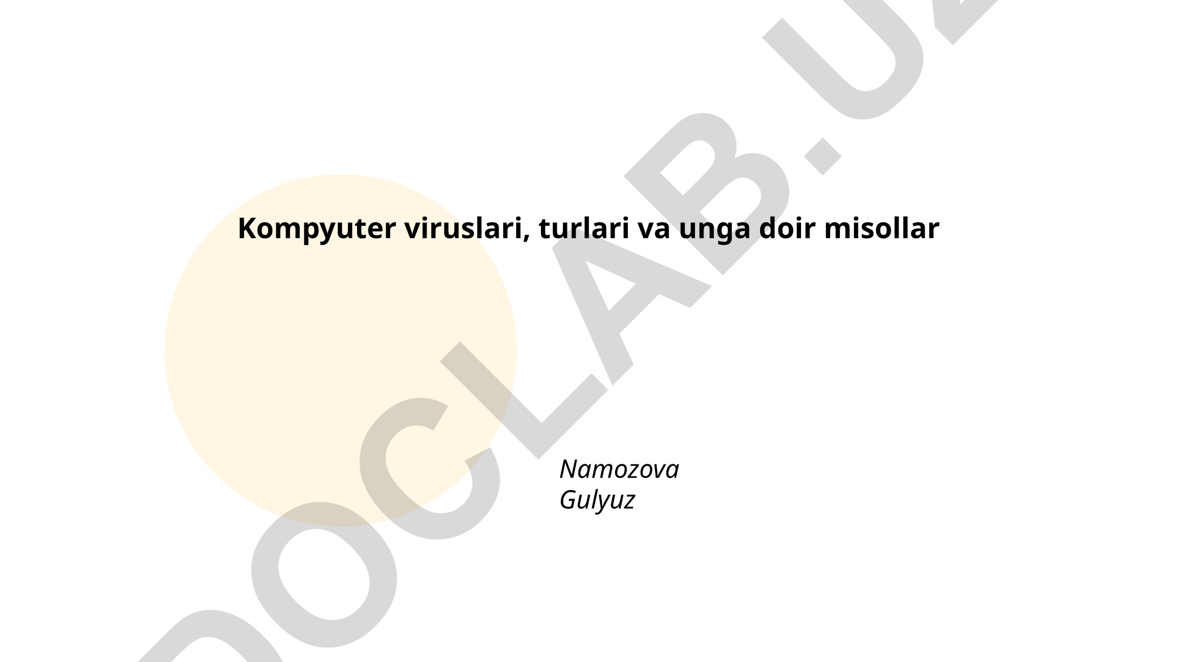 Kompyuter viruslari, turlari va unga doir misollar