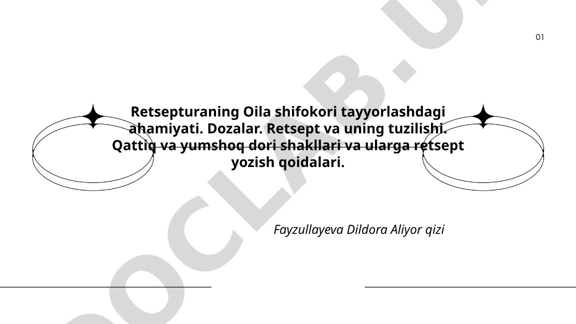 Retsepturaning oilaviy shifokor tayyorlashdagi ahamiyati va retsept yozish qoidalari
