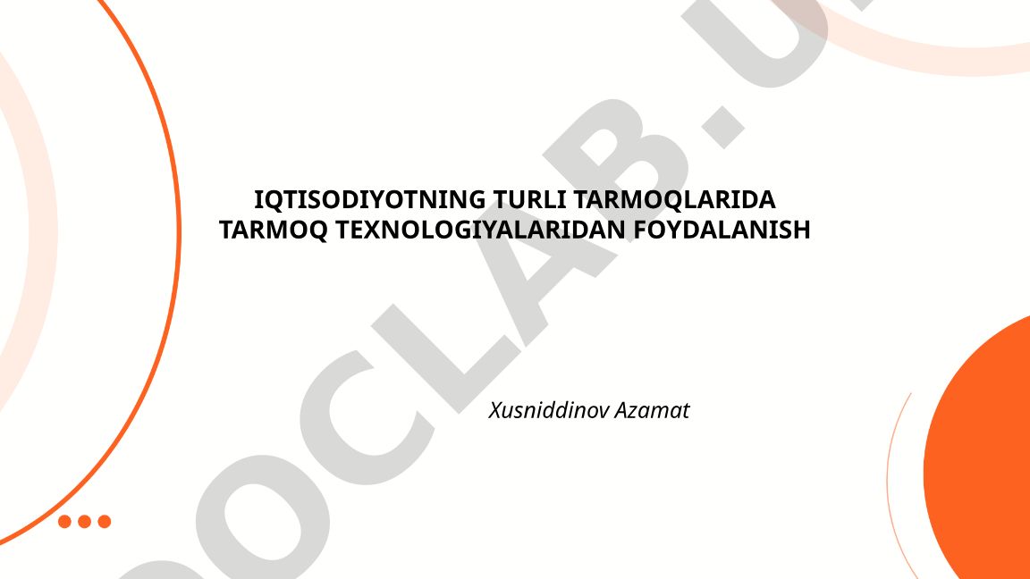 Iqtisodiyotning turli tarmoqlarida tarmoq texnologiyalaridan foydalanish
