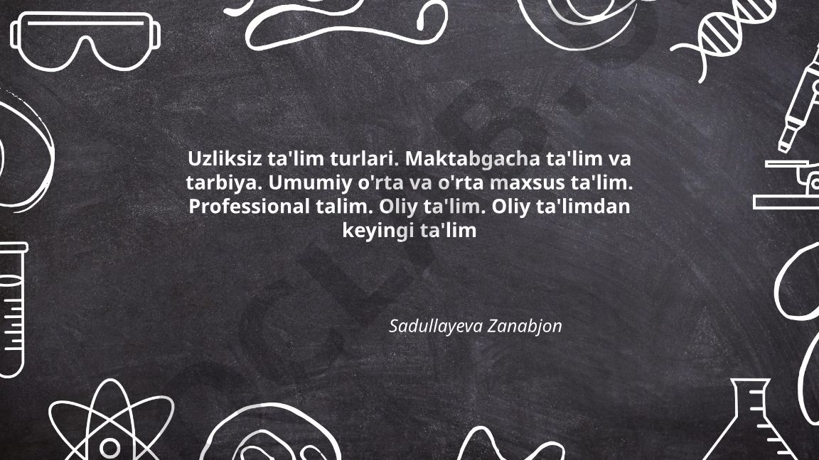 Uzliksiz ta'lim turlari va tizimi