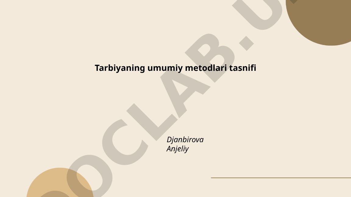 Tarbiyaning umumiy metodlari tasnifi