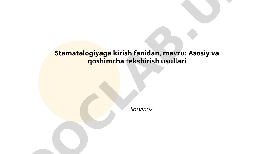 Asosiy va qoshimcha tekshirish usullari